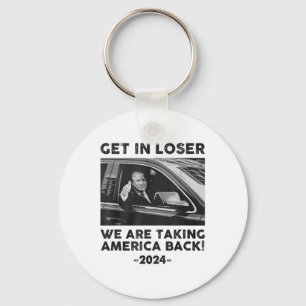 Get In Loser We Are Talking America Back Trump 202 Keychain