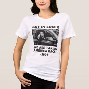 Get In Loser We Are Talking America Back Trump 202 Tri-Blend Shirt
