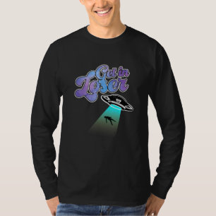Get In Loser Were Doing Butt Stuff Alien Abduction T-Shirt