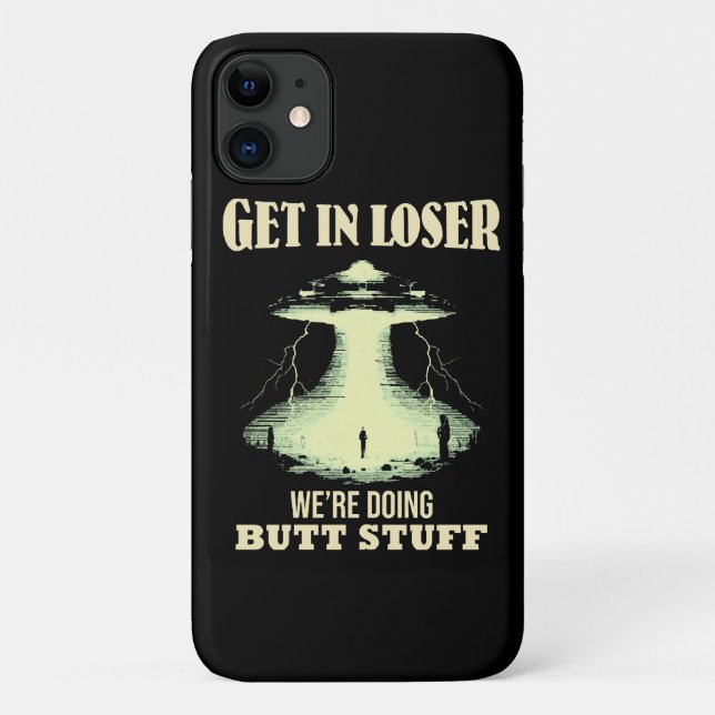 Get In Loser - We're Doing Butt Stuff Case-Mate iPhone Case (Back)