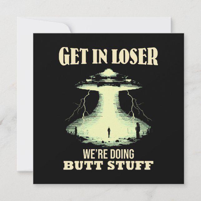 Get In Loser - We're Doing Butt Stuff Invitation (Front)