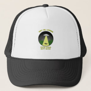 Get In, Loser. We're Doing Butt Stuff Trucker Hat