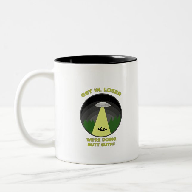 Get In, Loser. We're Doing Butt Stuff Two-Tone Coffee Mug (Left)