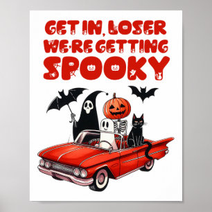 Get In Loser We're Getting Spooky Funny Halloween  Poster