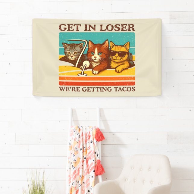 Get In Loser We're Getting Tacos Banner (Insitu)