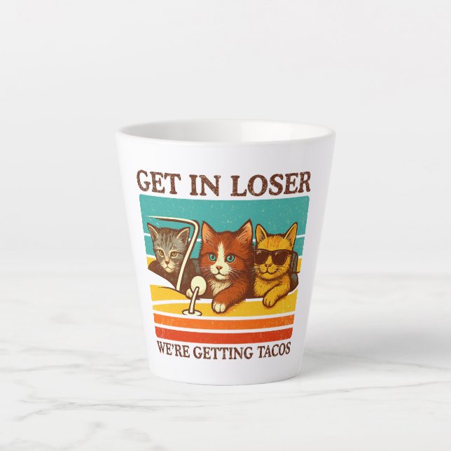 Get In Loser We're Getting Tacos Latte Mug (Front)