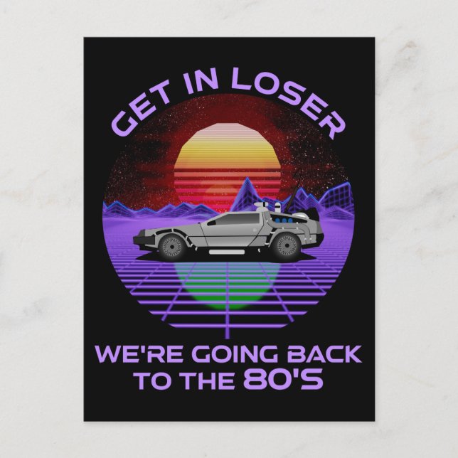 Get In Loser, We're Going Back To The 80's Funny Postcard (Front)