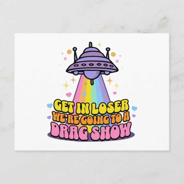 Get in Loser We're Going to a Drag Show UFO  Holiday Postcard (Front)
