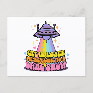 Get in Loser We're Going to a Drag Show UFO  Postcard