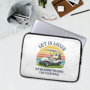 Get in Loser We're Going To Look For Your Ball Laptop Sleeve