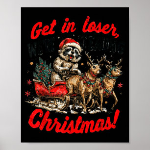 Get In Loser We're Stealing Christmas Funny Raccoo Poster