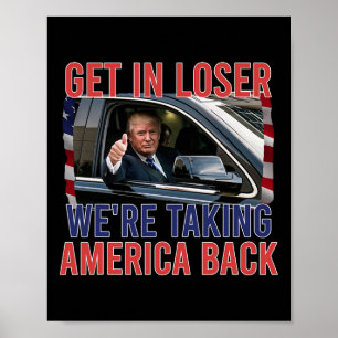 Get In Loser We're Taking America Back  Poster