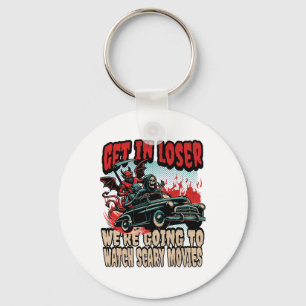 Get In Loser We're Watching Scary Movies Halloween Keychain
