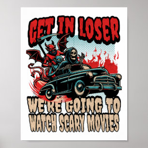 Get In Loser We're Watching Scary Movies Halloween Poster