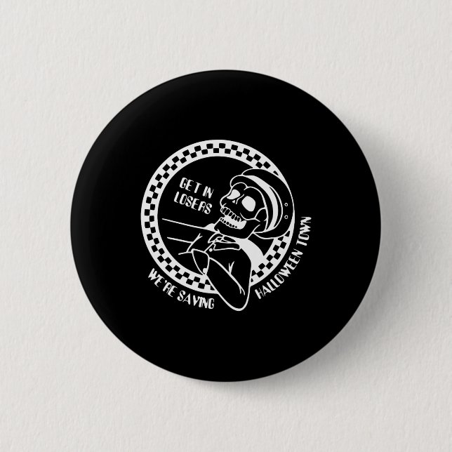 Get In Losers Lazy Halloween Costume Fun Skeleton  2 Inch Round Button (Front)