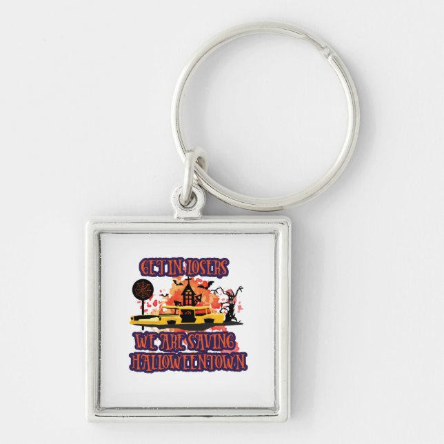 Get In Losers, We Are Saving Halloweentown Keychain (Front)