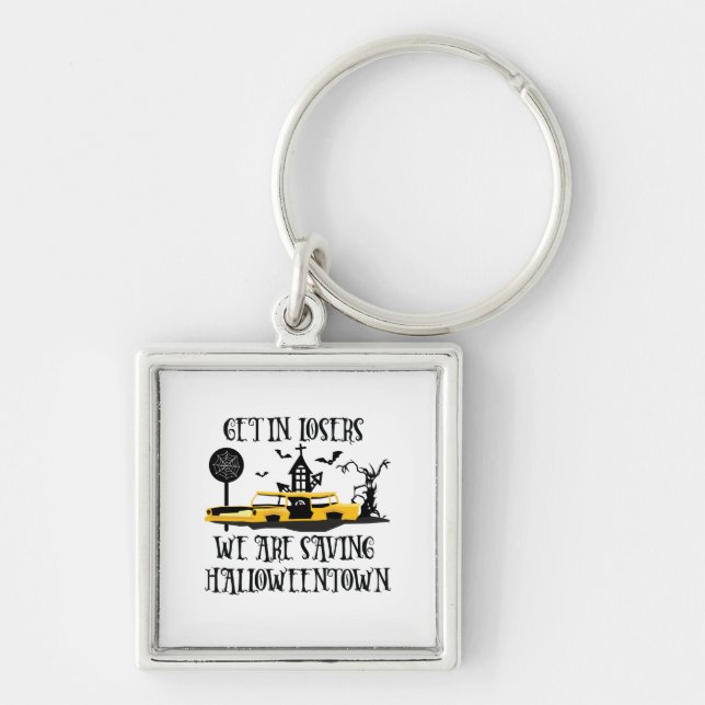 Get In Losers, We Are Saving Halloweentown Keychain (Front)