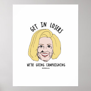 Get in Losers We're going Campaigning Poster
