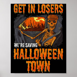 Get in Losers Were Saving Halloween Town Skeleton Poster
