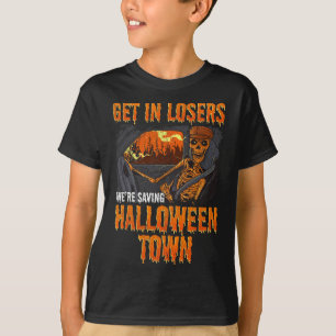 Get In Losers We're Saving Halloween Town  T-Shirt