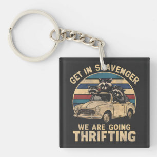 Get In Scavenger We Are Going Thrifting Raccoon Keychain