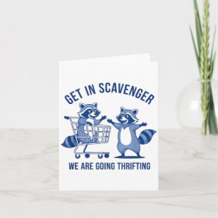 Get In Scavenger We're Going Thrifting Funny Racco Card