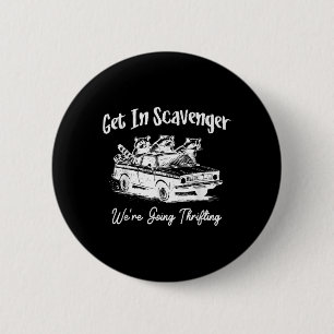 Get In Scavenger Were Going Thrifting Funny Raccoo 2 Inch Round Button