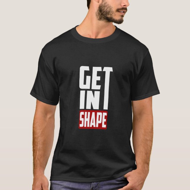 Get In Shape - Gym T-Shirt (Front)