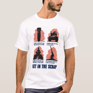 Get In The Scrap -- WW2 T-Shirt