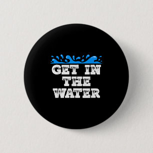 Get In The Water Swim Team Coach Swimmer  2 Inch Round Button