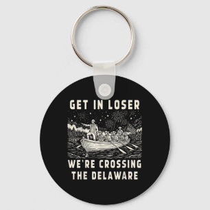 Get In Were Crossing The Delaware Keychain