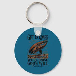 Get in we're doing god's will funny christian bibl keychain