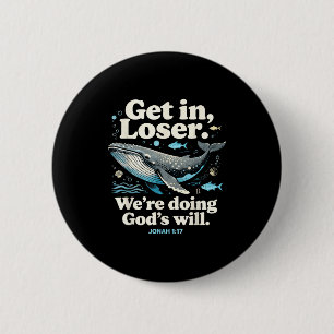 Get in we're doing god's will jonah 1_17 christian 2 inch round button