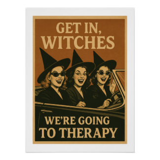 Get in witches we are going to theraphy poster