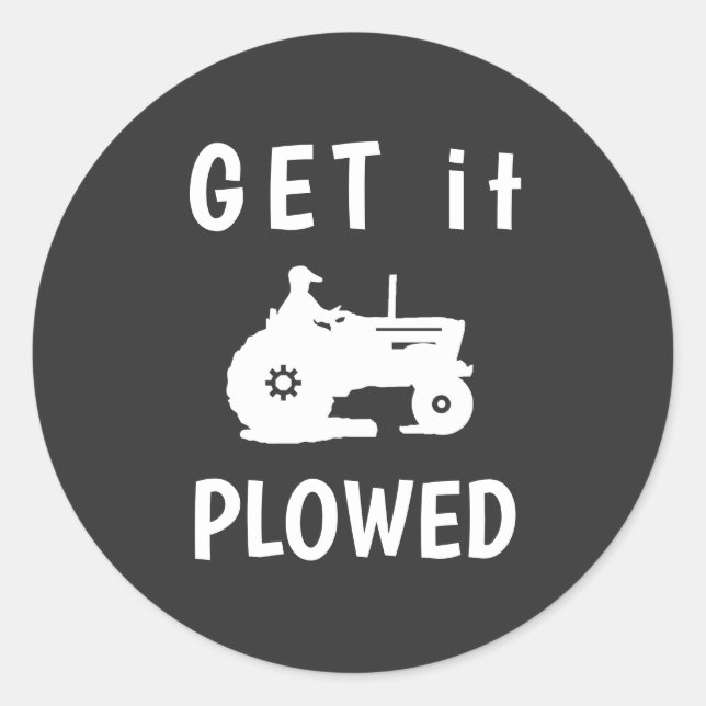 Get it Plowed  Classic Round Sticker (Front)