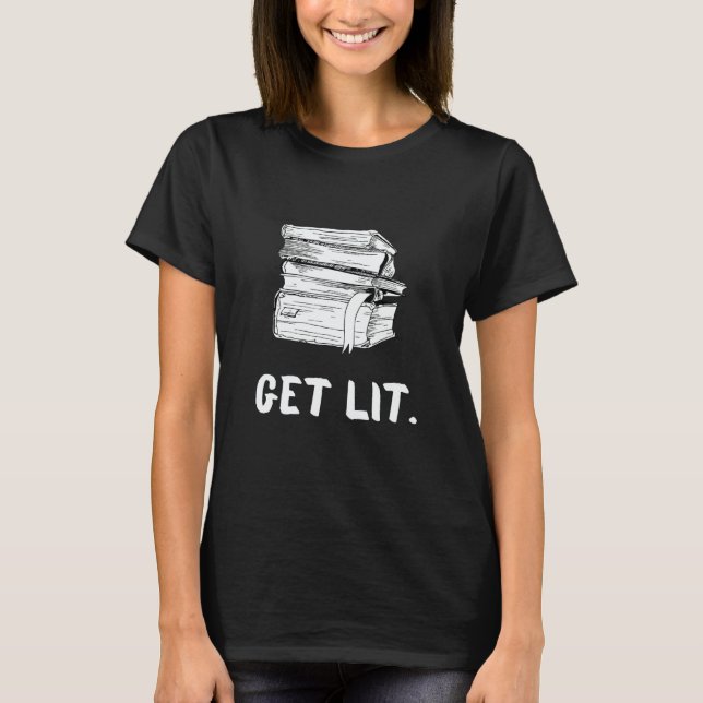 Get Lit Book  Book  Meme Reading Books Bookworm T-Shirt (Front)