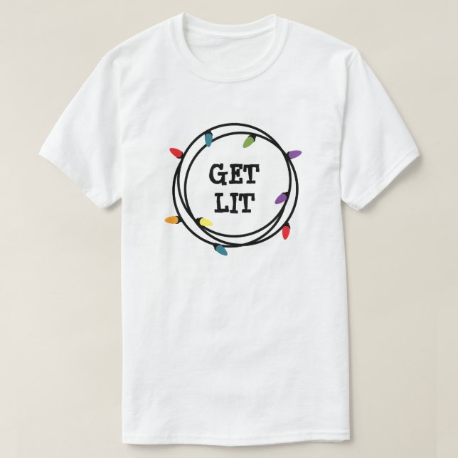 Get Lit Christmas T-Shirt (Design Front)