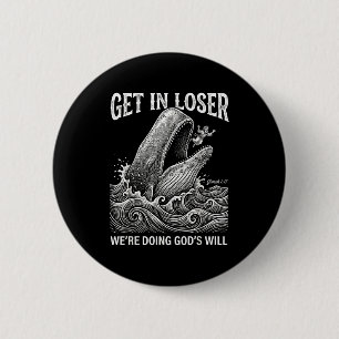 Get loser we're doing god's will funny christian b 2 inch round button