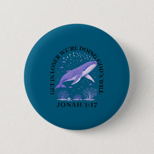 Get loser we're doing god's will jonah 1_17 christ 2 inch round button