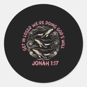 Get loser we're doing god's will jonah 1_17 christ classic round sticker