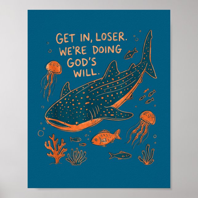 Get loser we're doing god's will whale shark ocean poster (Front)