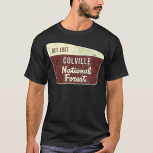 Get Lost Colville National Forest Outdoors Hiking T-Shirt