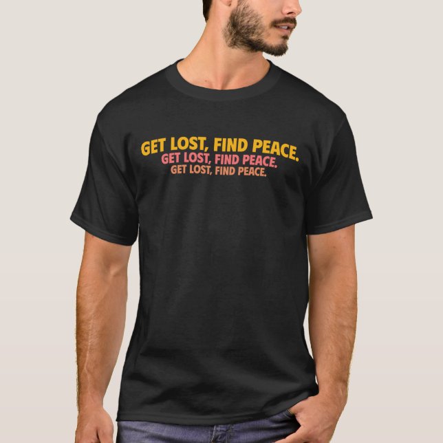 Get Lost, Find Peace. Woods Adventure Camping  T-Shirt (Front)
