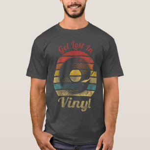 Get Lost In Vinyl Retro Record Vintage Music gift T-Shirt
