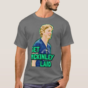 Get McKinley Laid Wet Hot American Summer T-Shirt