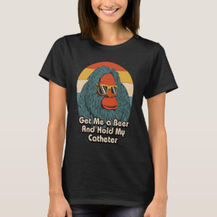 Get Me a Beer Hold My Catheter Drinking Grandpa Dr T-Shirt