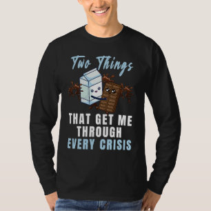 Get Me Through Every Crisis Chocolate Milk Graphi T-Shirt