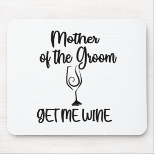 Get Me Wine Mother Of The Groom Shower Mom Mouse Pad