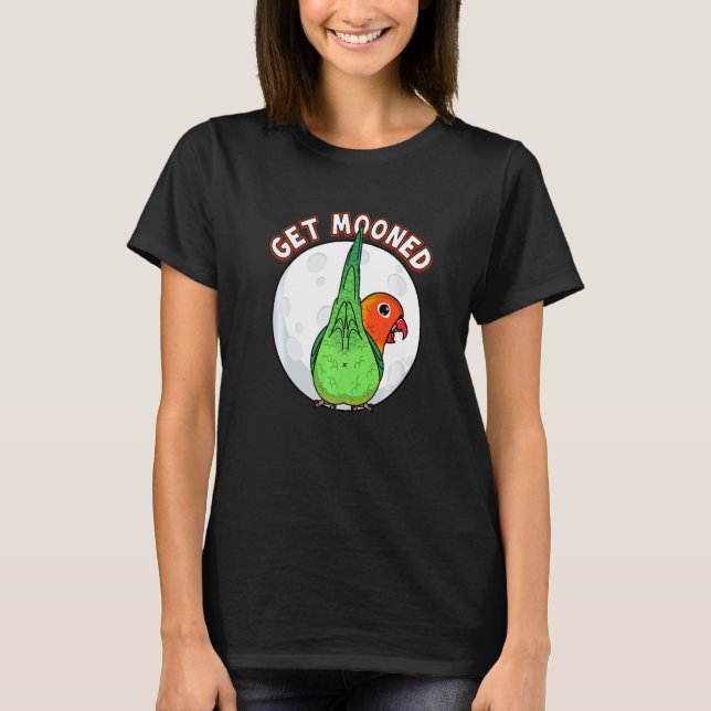 Get Mooned I Parrot Underfluffies I Fischers Loveb T-Shirt (Front)