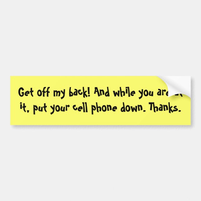 Get off my back customizable Bumper Sticker (Front)